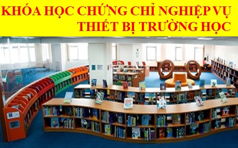 Khóa học nghiệp vụ Thiết bị trường học  Giá bán: 3.000.000đ